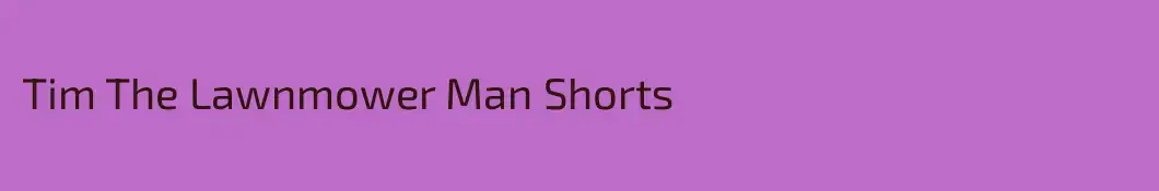 Tim The Lawnmower Man Shorts